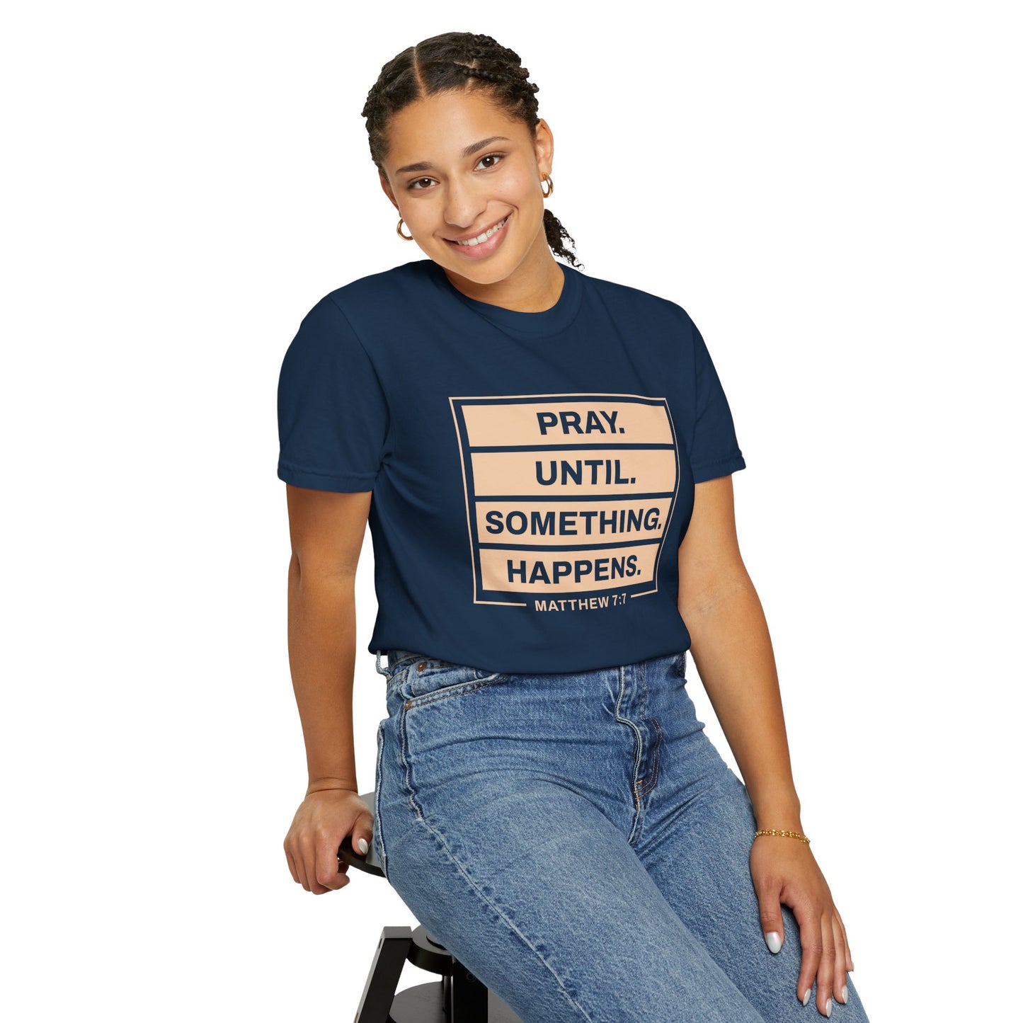 Pray Until Something Happens "Ephesians 6:18" 100% Cotton T-Shirt