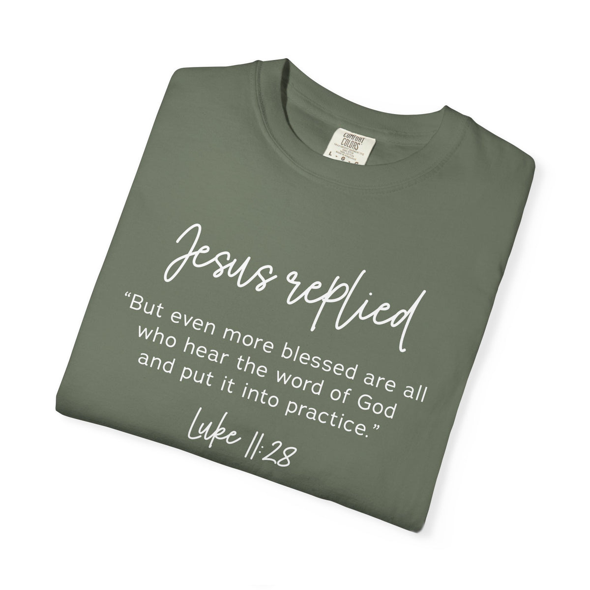 Jesus Replied Luke 11:28 T-Shirt — Faith-Based Scripture Tee