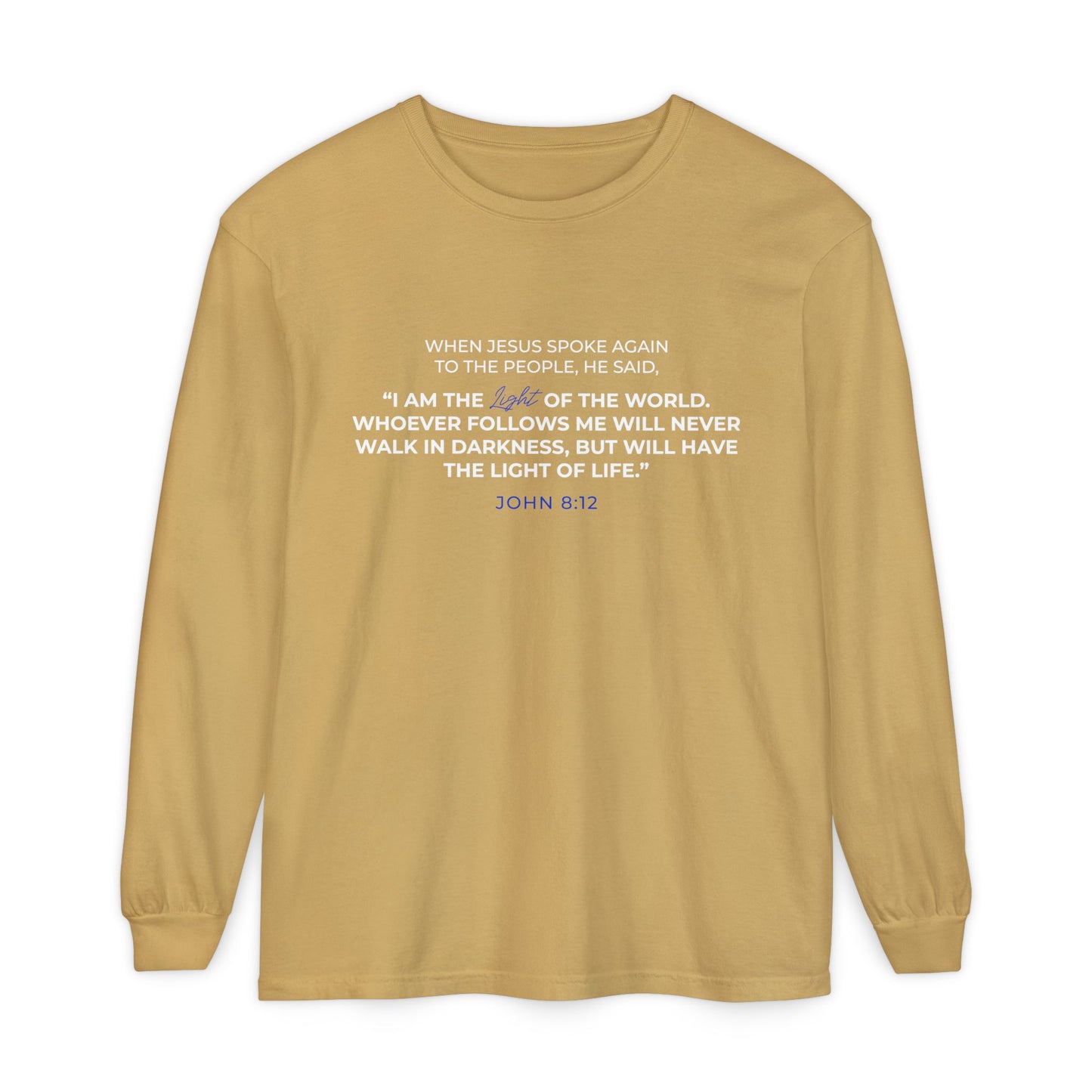 I Am The Light Of the World "John 8:12" 100% Cotton Long Sleeve