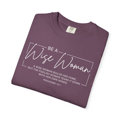 Wise Woman Proverbs 14:1 100% Cotton T-Shirt — Christian Inspirational Tee