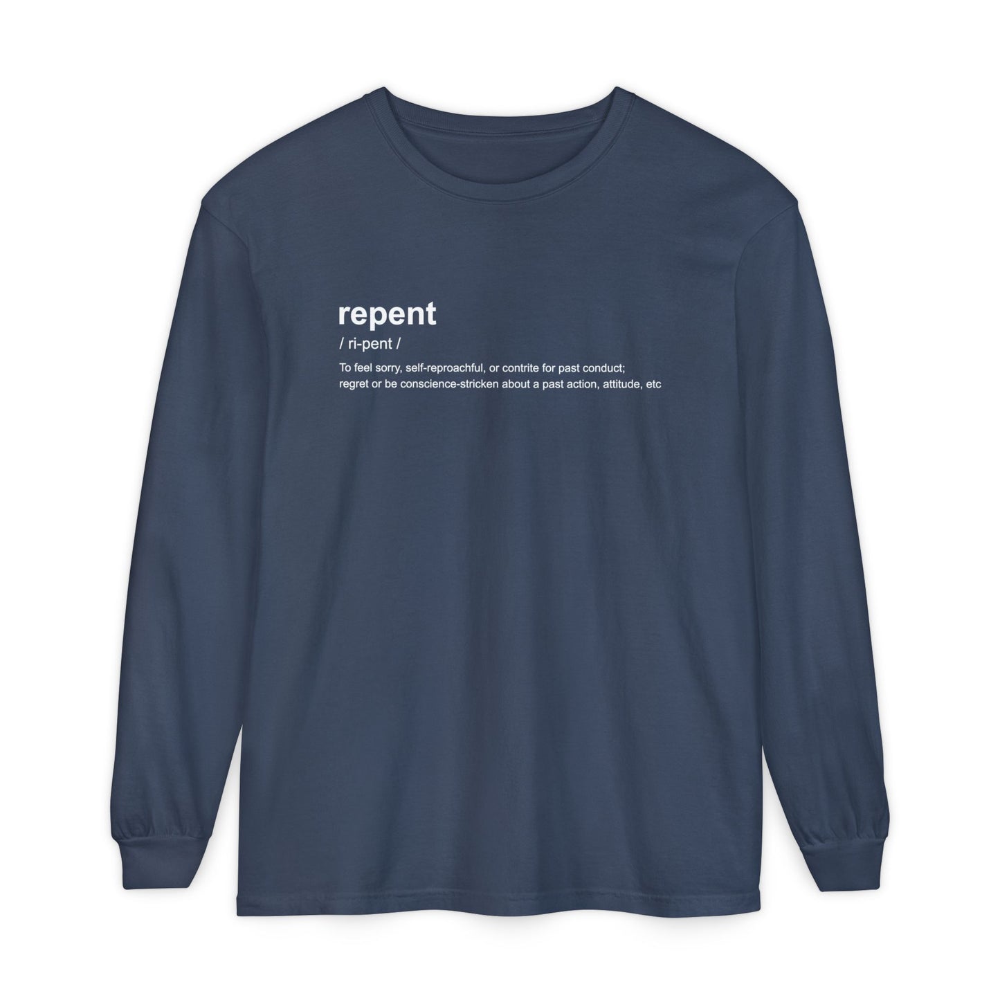 Repent Definition 100% Cotton Long Sleeve T-Shirt — Garment-Dyed