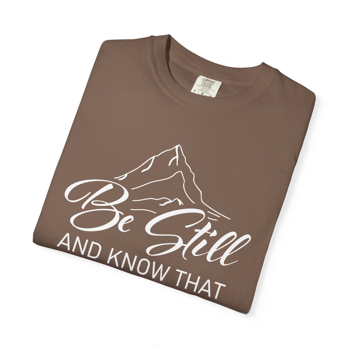 Be Still And Know That "Psalms 46:10" 100% Cotton T-Shirt