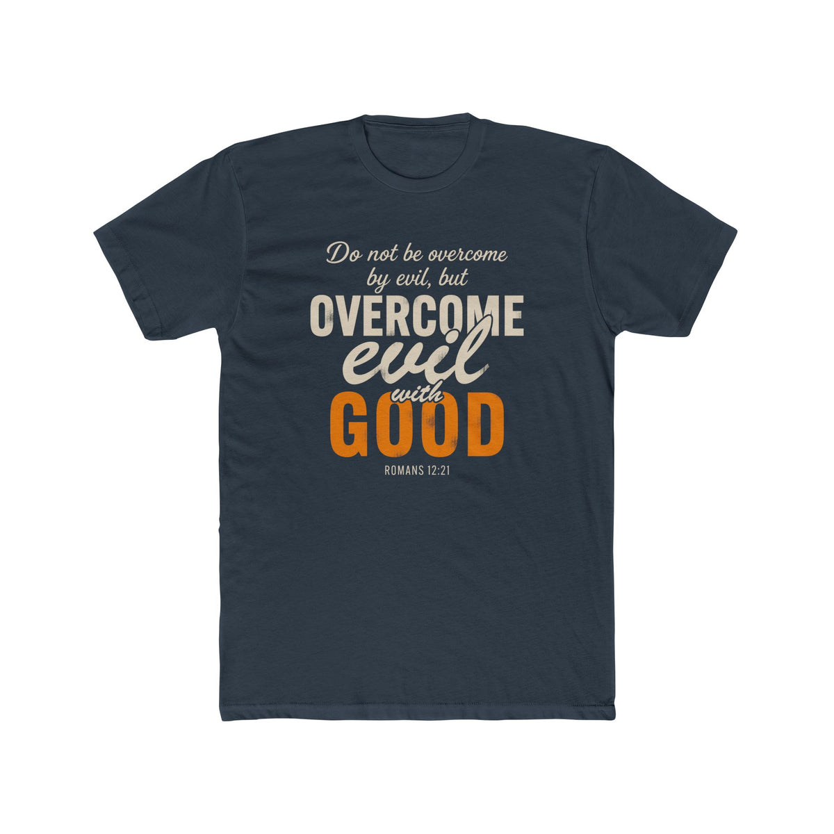 Overcome Evil with Good T-Shirt — Romans 12:21 Christian Faith Tee