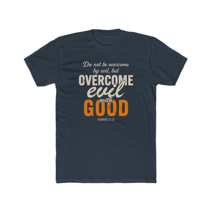 Overcome Evil with Good T-Shirt — Romans 12:21 Christian Faith Tee