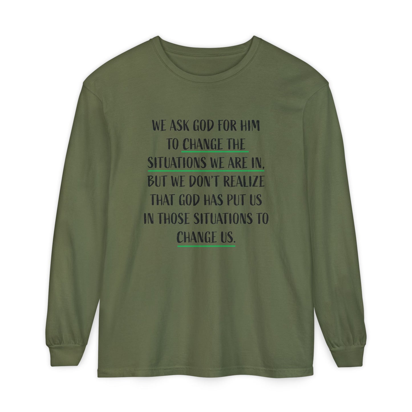 "Change Situations" Long Sleeve T-Shirt — 100% Cotton Garment-Dyed