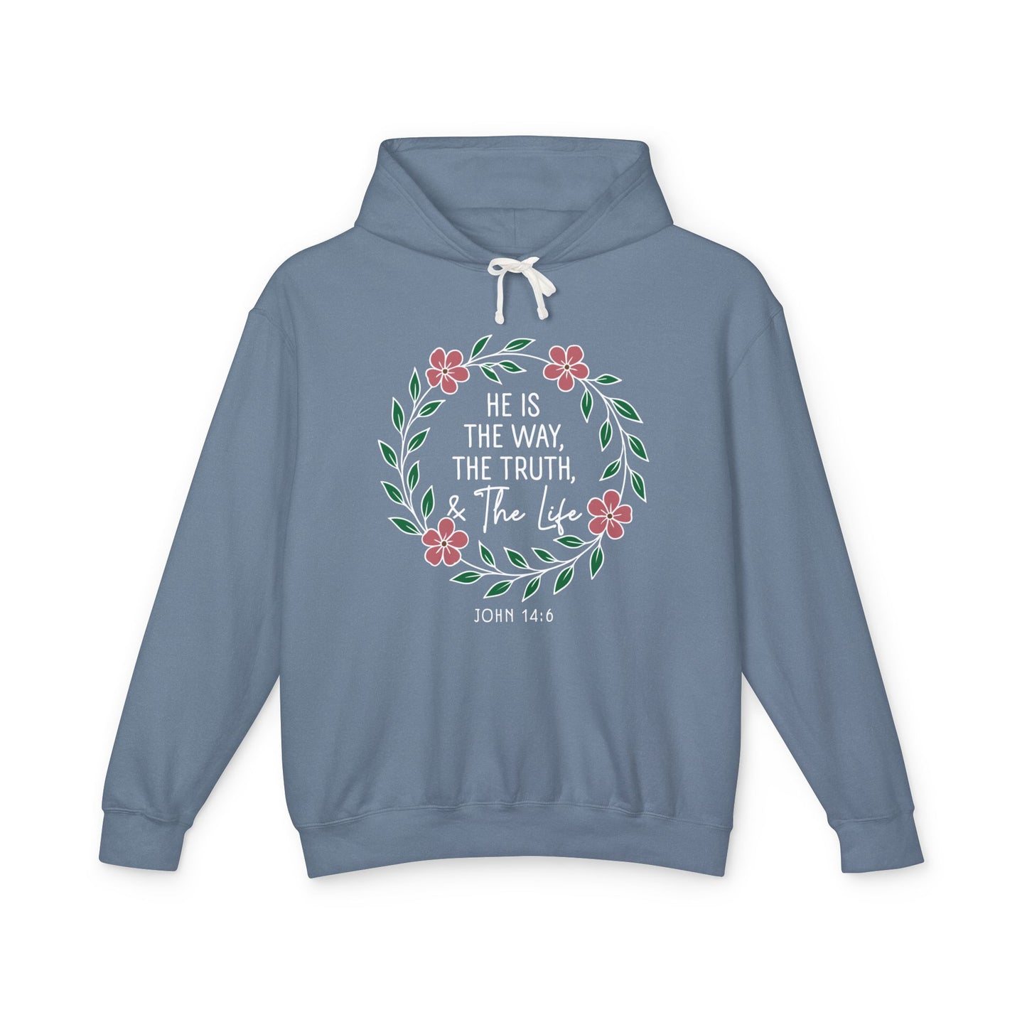 He Is The Way The Truth & The Life Flowers "John 14:6" 100% Cotton Hoodie