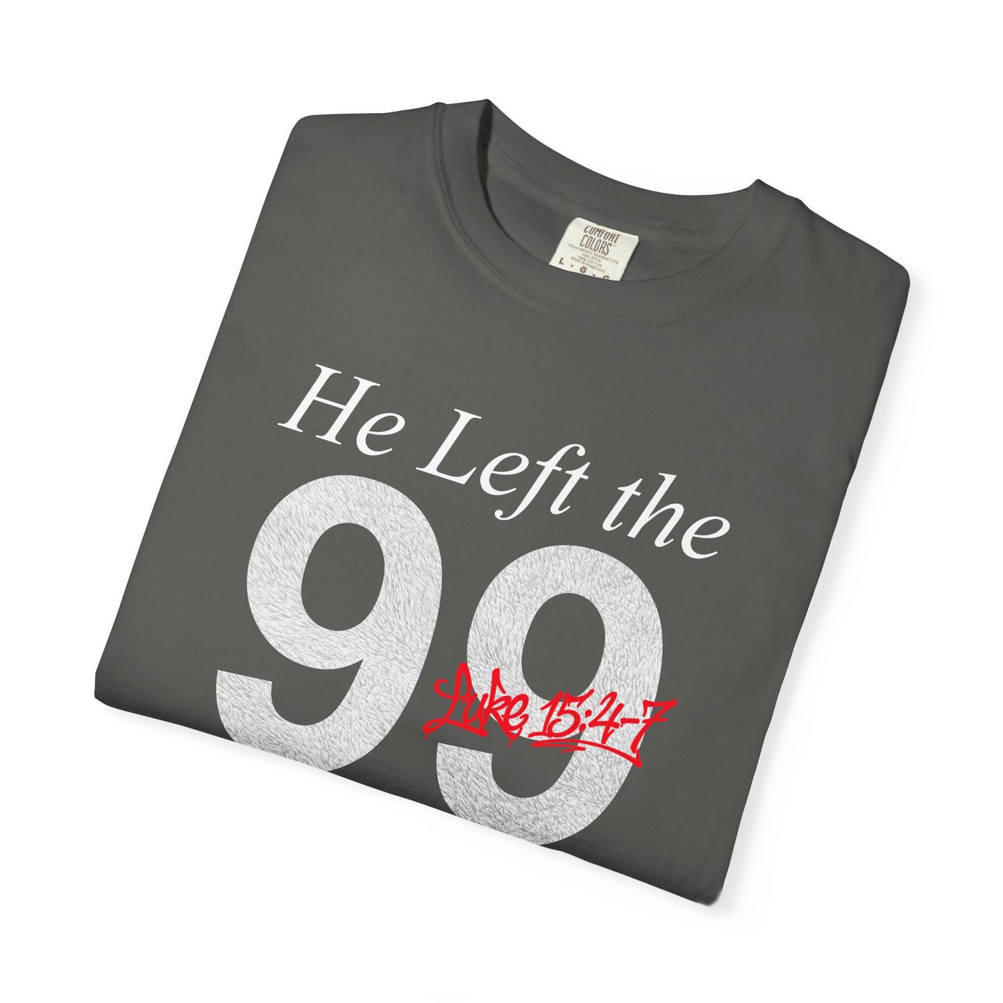 He Left the 99 Luke 15:4-7 T-Shirt — Christian Faith Parable Tee 100% Cotton