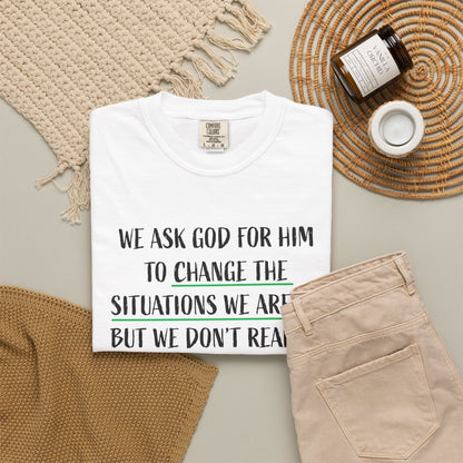 Change the Situations 100% Cotton T-Shirt — Motivational Garment-Dyed Tee