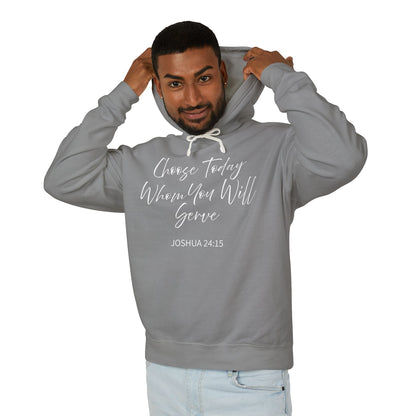 Choose Today Whom You Will Serve "Joshua 24:15" 100% Cotton Hoodie