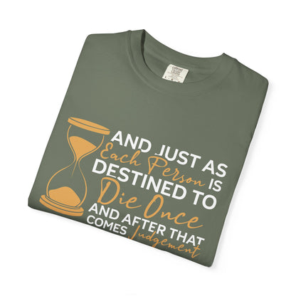 Hebrews 9:27  T-Shirt — "And Just As Each Person Is Destined to Die Once"