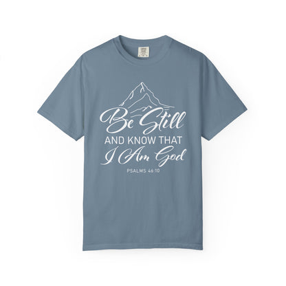 Be Still And Know That "Psalms 46:10" 100% Cotton T-Shirt