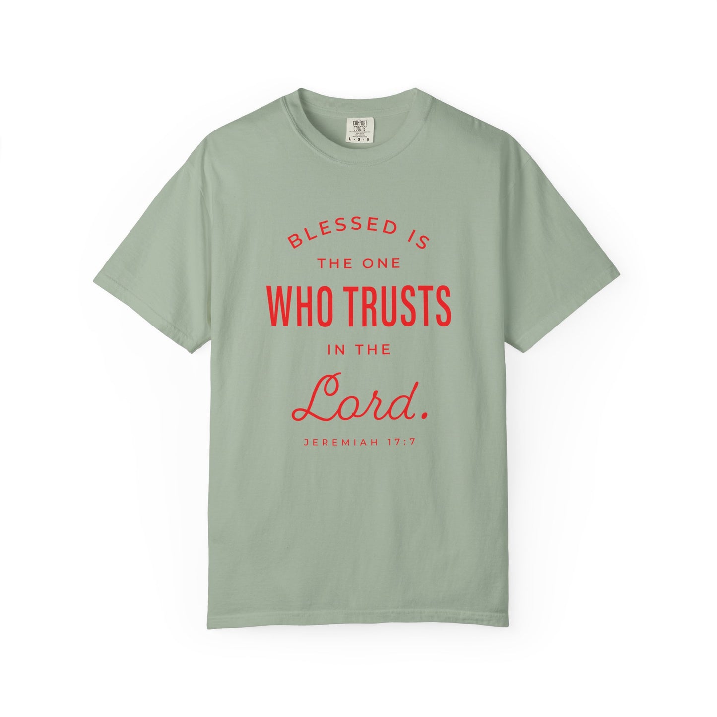 Blessed Is The One Who Trust In The Lord "Jeremiah 17:7" 100% Cotton T-Shirt