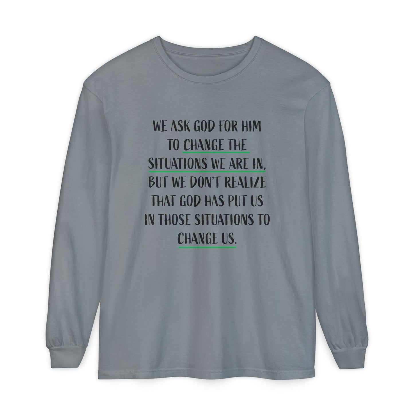 "Change Situations" Long Sleeve T-Shirt — 100% Cotton Garment-Dyed