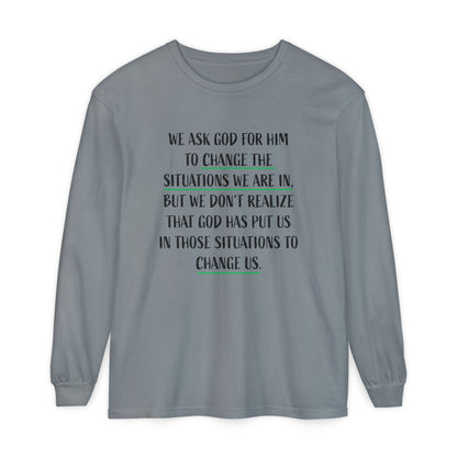 "Change Situations" Long Sleeve T-Shirt — 100% Cotton Garment-Dyed
