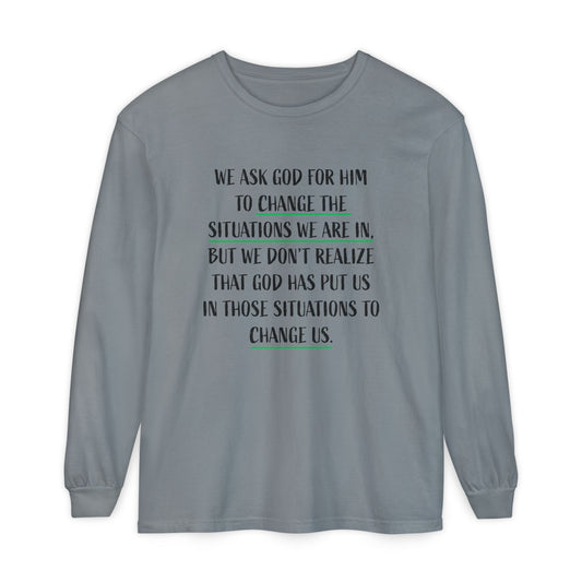 "Change Situations" Long Sleeve T-Shirt — 100% Cotton Garment-Dyed