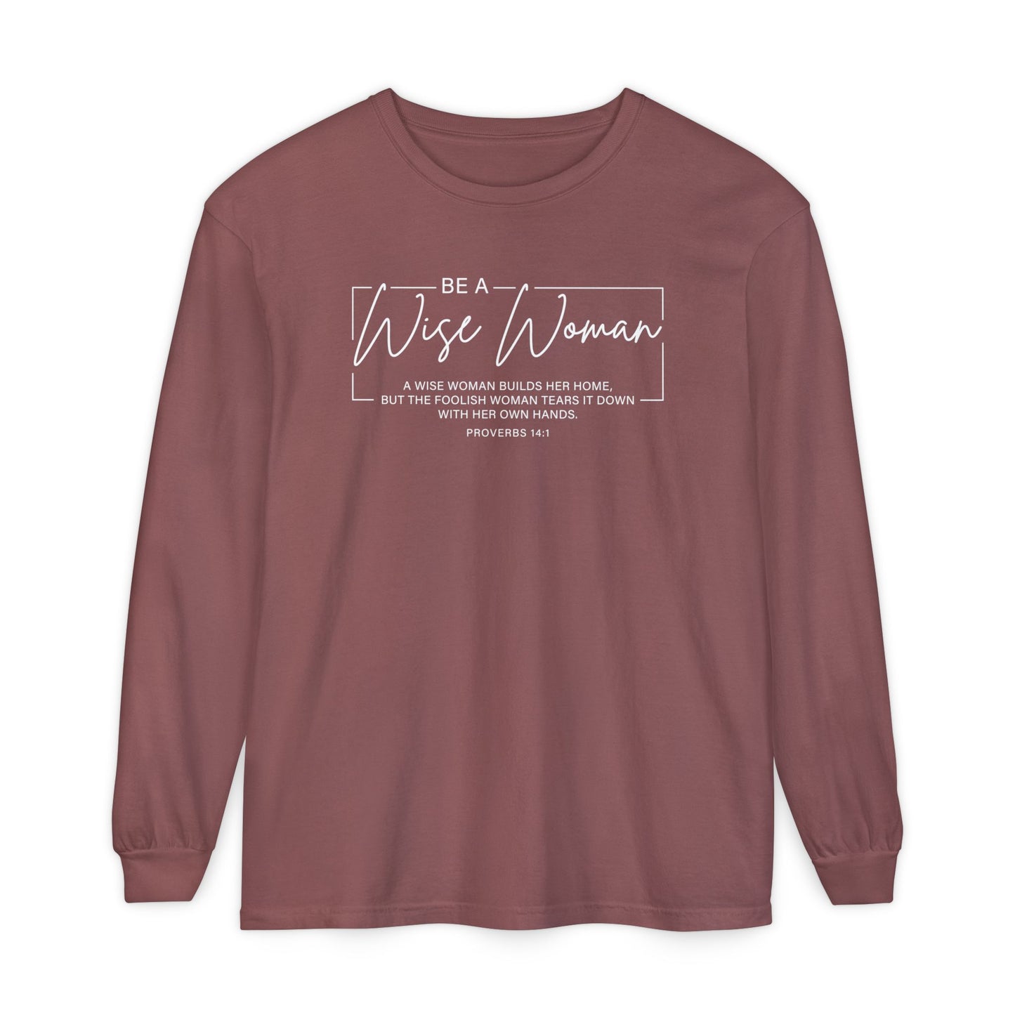 Wise Woman Proverbs 14:1 100% Cotton Long Sleeve T-Shirt — Christian Inspirational Tee