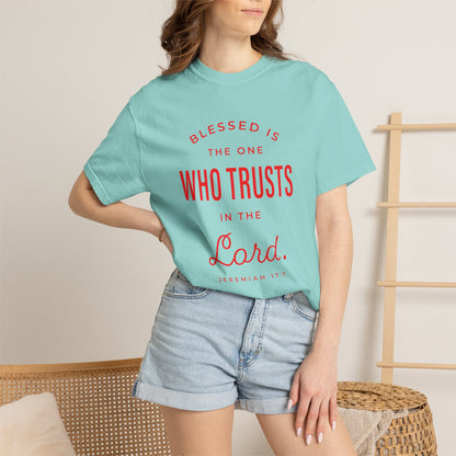Blessed Is The One Who Trust In The Lord "Jeremiah 17:7" 100% Cotton T-Shirt