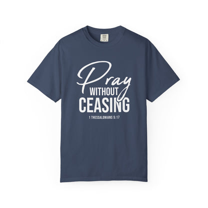 Pray Without Ceasing "1 Thessalonians 5:17" 100% Cotton T-shirt