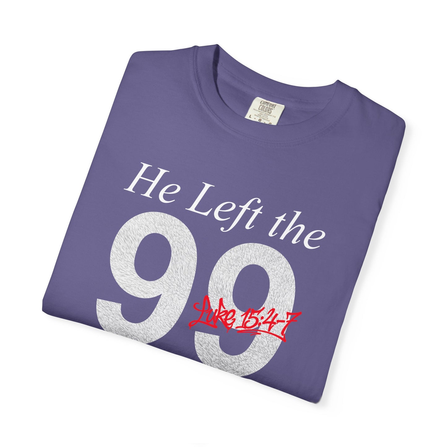 He Left the 99 Luke 15:4-7 T-Shirt — Christian Faith Parable Tee 100% Cotton