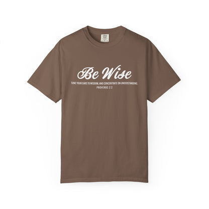 Be Wise Proverbs 2:2 T-Shirt — Inspirational Scripture Tee