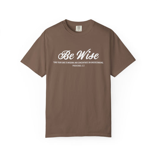 Be Wise Proverbs 2:2 T-Shirt — Inspirational Scripture Tee