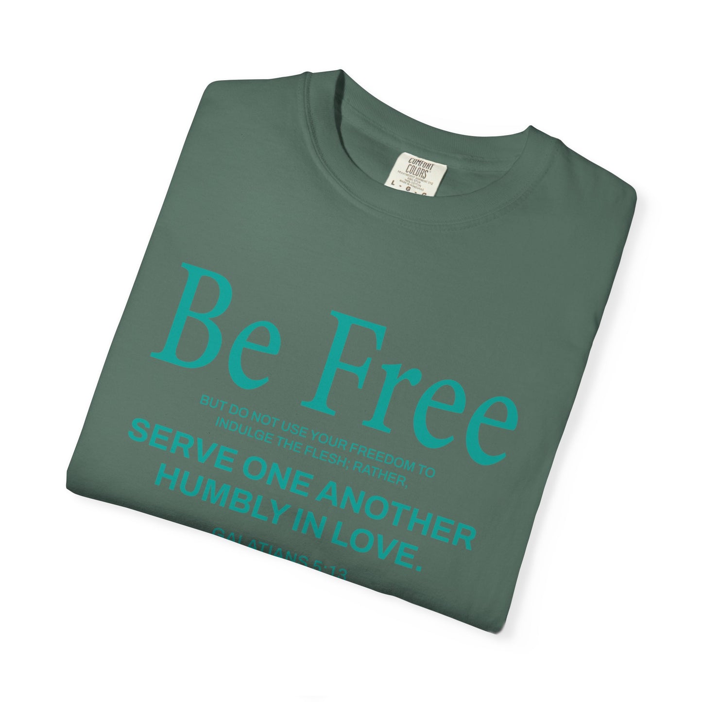 Be Free "Galatians 5:13" Teal 100% Cotton T-Shirt