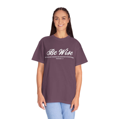 Be Wise Proverbs 2:2 T-Shirt — Inspirational Scripture Tee