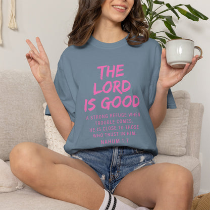 The Lord Is Good Nahum 1:7 pink T-Shirt