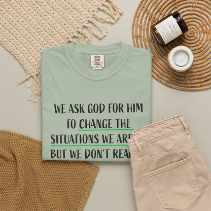Change the Situations 100% Cotton T-Shirt — Motivational Garment-Dyed Tee
