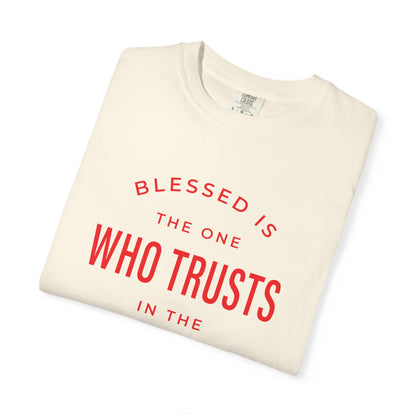 Blessed Is The One Who Trust In The Lord "Jeremiah 17:7" 100% Cotton T-Shirt