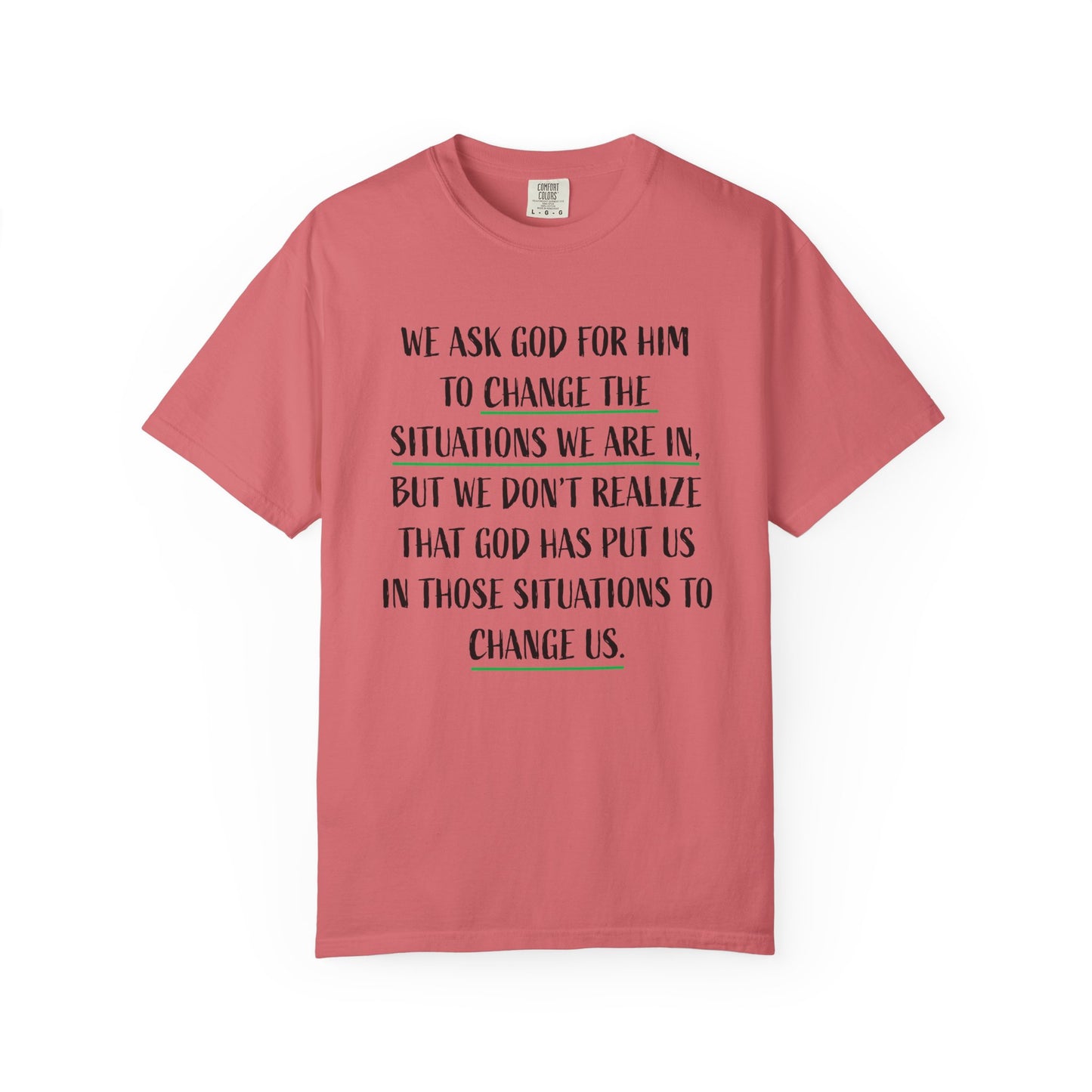 Change the Situations 100% Cotton T-Shirt — Motivational Garment-Dyed Tee