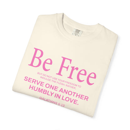 Be Free Galatians 5:13 Pink T-Shirt — Faith-Inspired Christian Tee