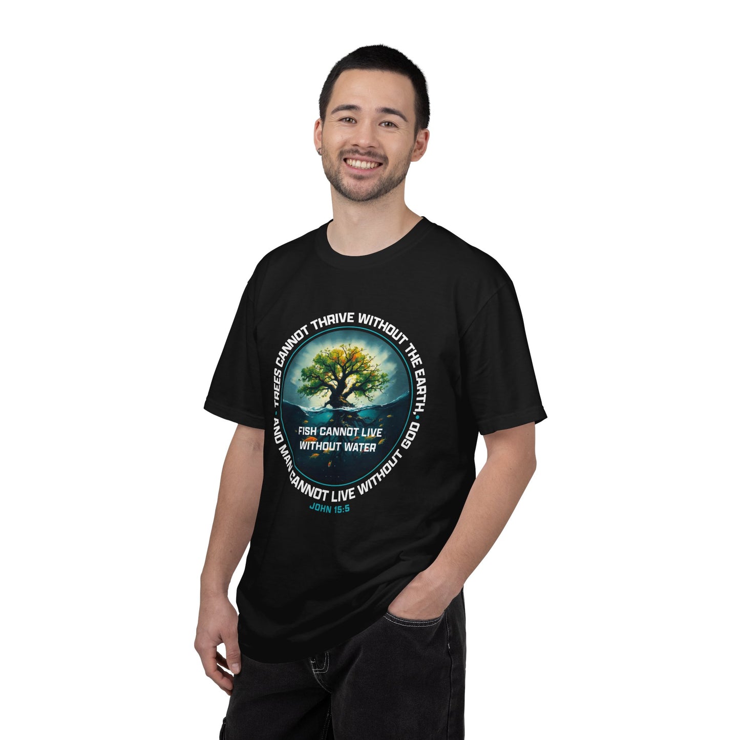 Trees Cannot Thrive Without The Earth "John 15:5" 100% Cotton T-Shirt
