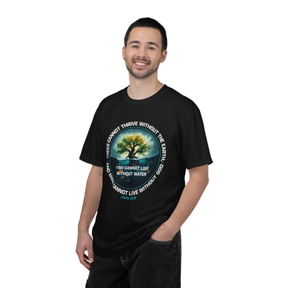Trees Cannot Thrive Without The Earth "John 15:5" 100% Cotton T-Shirt