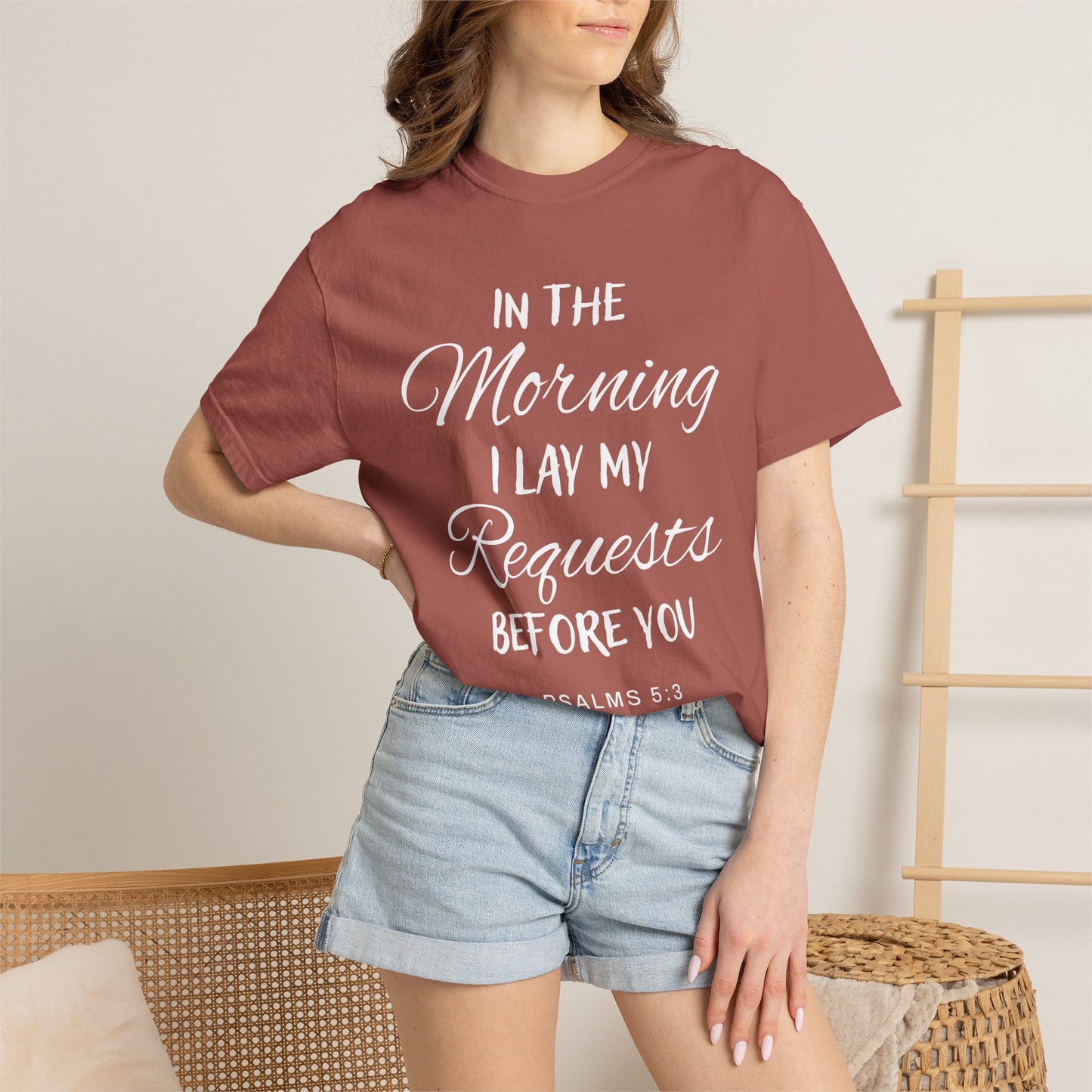 In the Morning I Lay My Requests Before You Psalms 5:3 100% Cotton T-Shirt