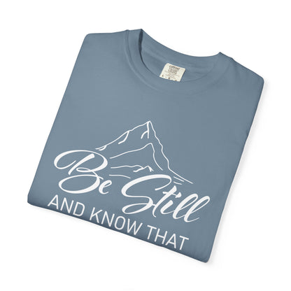 Be Still And Know That "Psalms 46:10" 100% Cotton T-Shirt