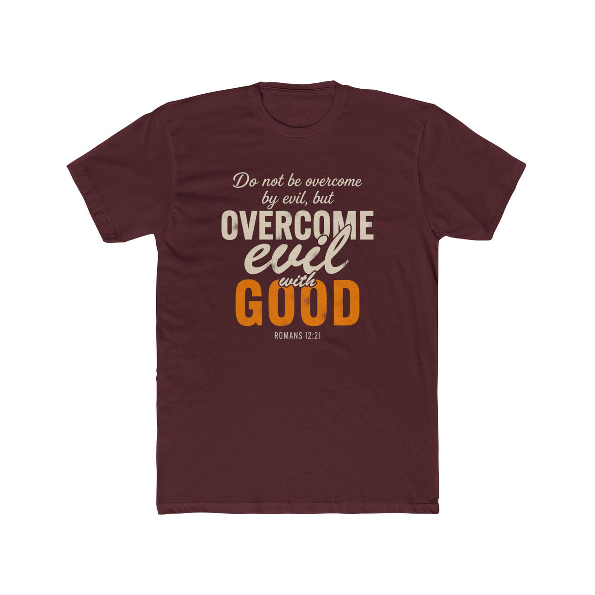 Overcome Evil with Good T-Shirt — Romans 12:21 Christian Faith Tee