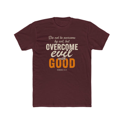 Overcome Evil with Good T-Shirt — Romans 12:21 Christian Faith Tee