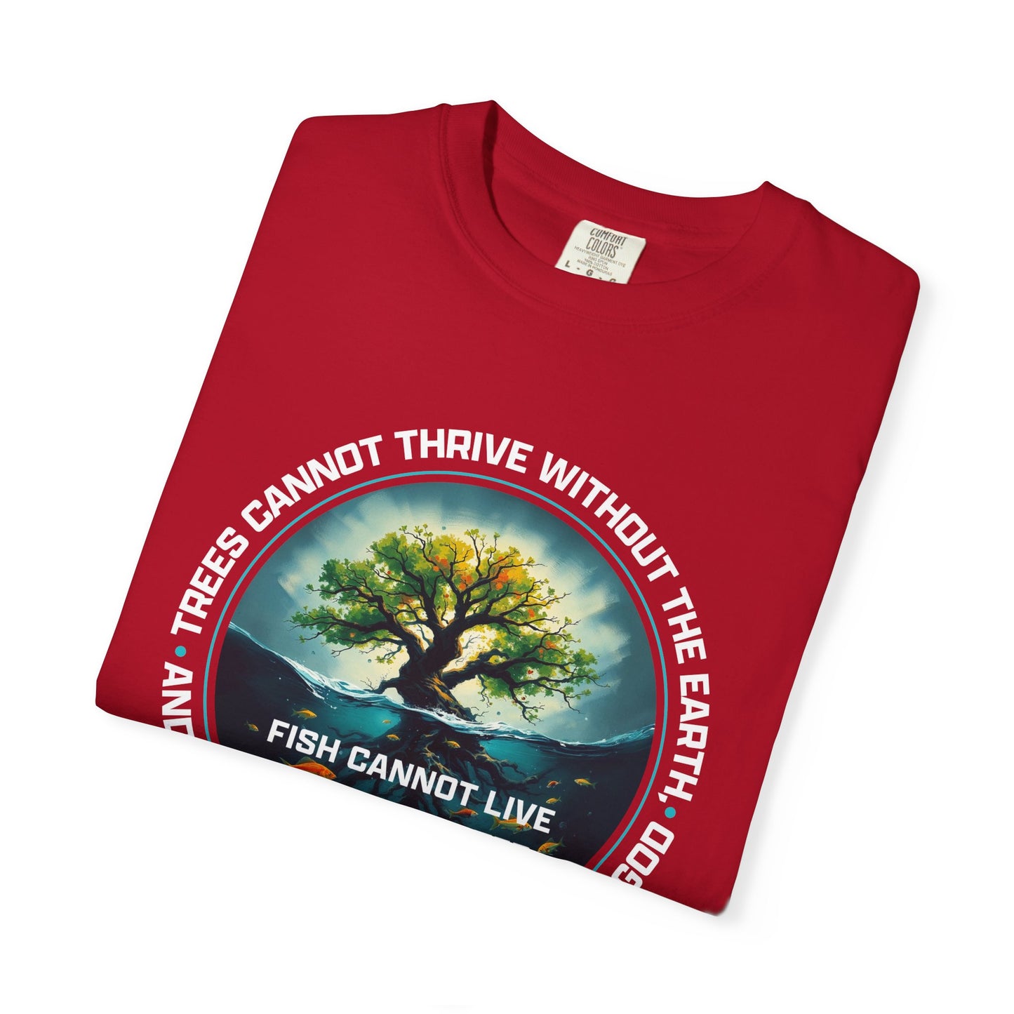 Trees Cannot Thrive Without The Earth "John 15:5" 100% Cotton T-Shirt