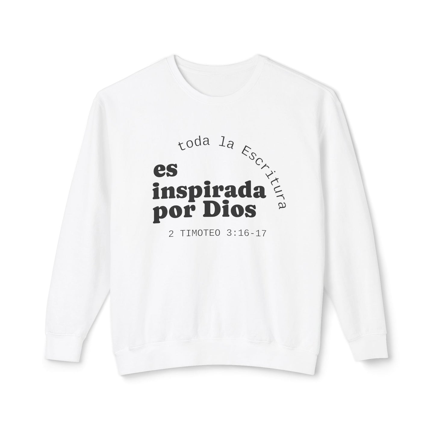 Toda la Escritura es Inspirada por Dios "2 Timoteo 3:16-17" 100% Cotton Sweatshirt