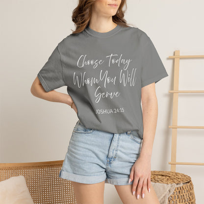 Joshua 24:15 "Choose Today Whom You Will Serve" 100% Cotton T-shirt