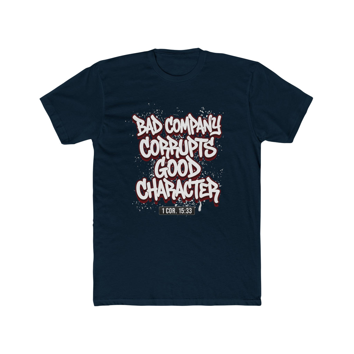 Crew Tee — "Bad Company Corrupts Good Character" Christian Graphic T‑Shirt