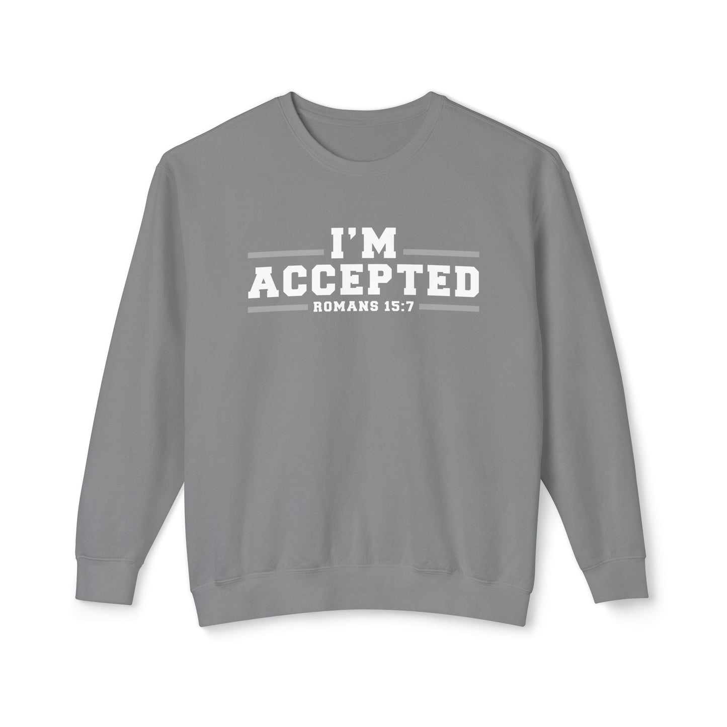 I'm Accepted — Romans 15:7 Graphic sweat shirt 100% cotton