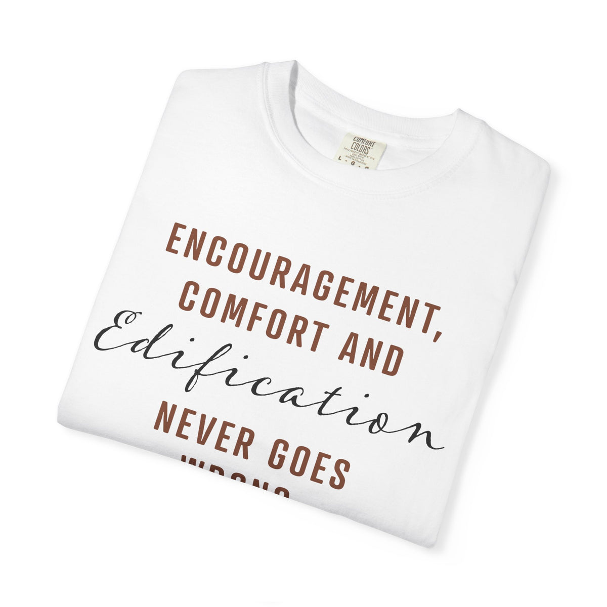 Encouragement, Comfort & Edification T-Shirt — Ephesians 4:29 Inspirational Christian Tee