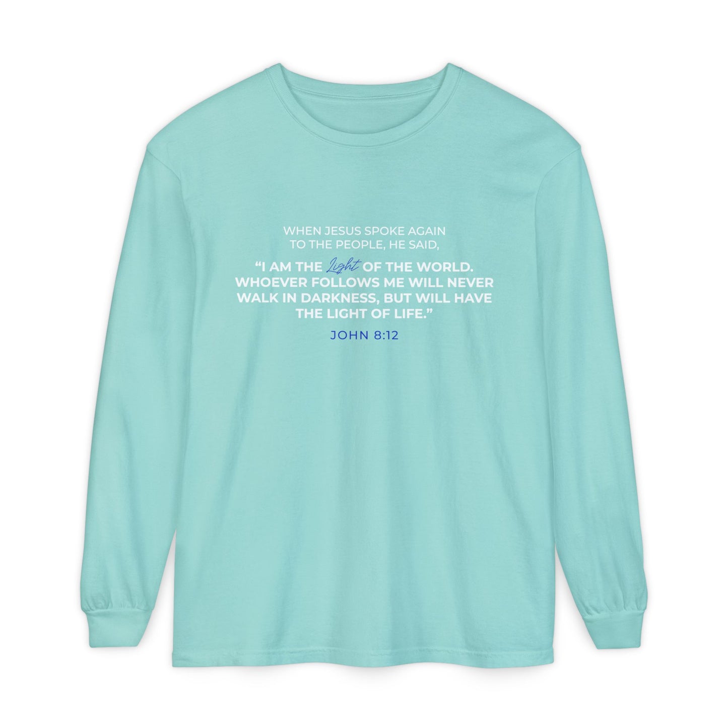 I Am The Light Of the World "John 8:12" 100% Cotton Long Sleeve