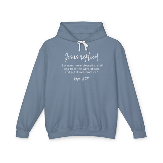 Jesus Replied Luke 11:28 Hooded Sweatshirt