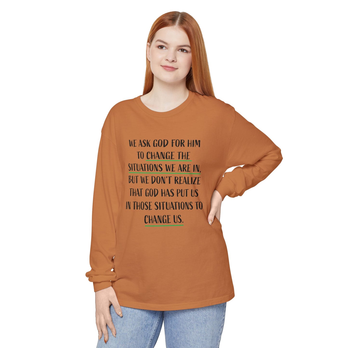 "Change Situations" Long Sleeve T-Shirt — 100% Cotton Garment-Dyed