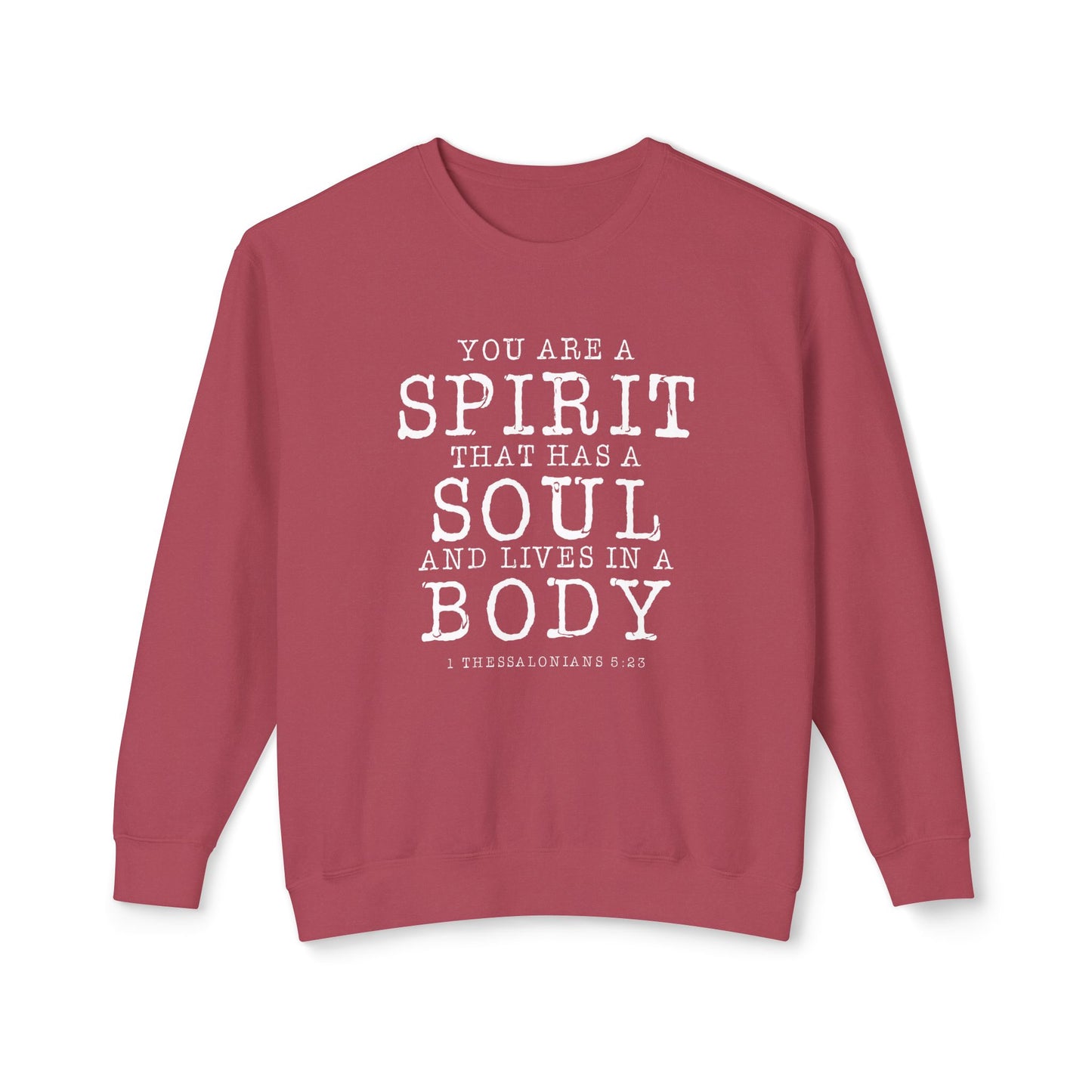 Your Are a Spirit That Has Soul And Live In a Body " 1 Thessalonians 5:23" 100% Cotton Sweatshirt