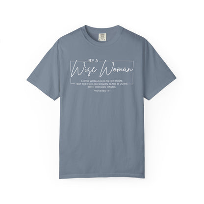 Wise Woman Proverbs 14:1 100% Cotton T-Shirt — Christian Inspirational Tee