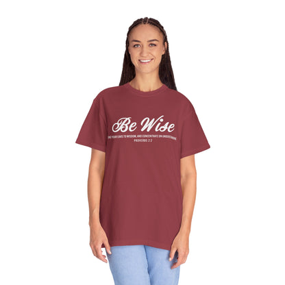 Be Wise Proverbs 2:2 T-Shirt — Inspirational Scripture Tee